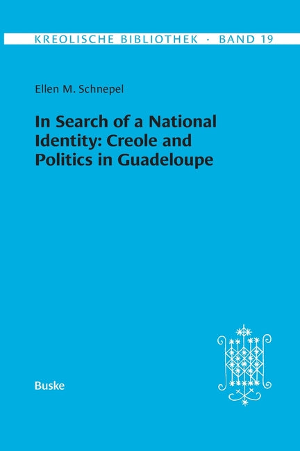 Kreolische Bibliothek 19: In Search of a National Identity: Creole and Politics in Guadeloupe - Ingram