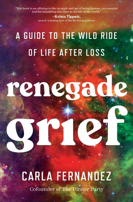Renegade Grief: A Guide to the Wild Ride of Life After Loss - Ingram