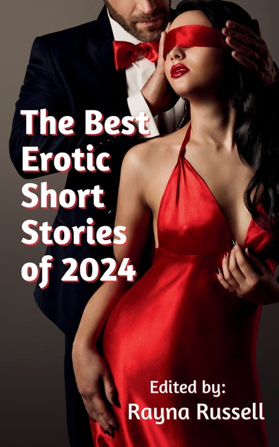 Best Erotic Short Stories of 2024: Featuring Rough Sex, Gangbangs, Anal, Threesomes, Cuckold, Age Gap, Daddies, BDSM, and more... - Ingram