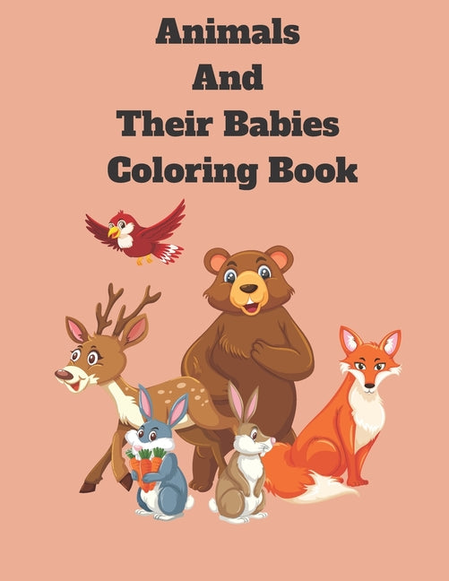 animals and their babies coloring book: A kid's Coloring Book Featuring Super Cute and Adorable Babies Animals for Stress Relief and Relaxation - Ingram