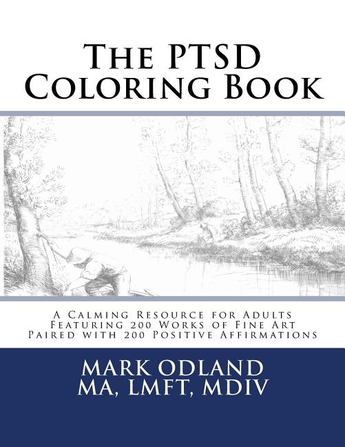 PTSD Coloring Book: A Calming Resource for Adults - Featuring 200 Works of Fine Art Paired with 200 Positive Affirmations - Ingram