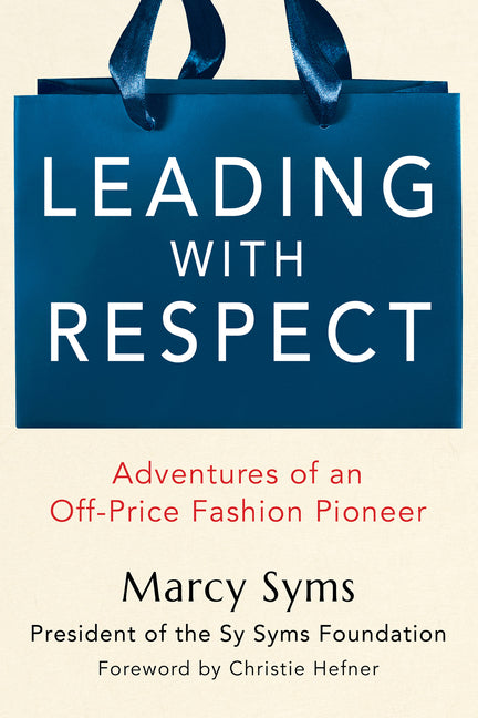 Leading with Respect: Adventures of an Off-Price Fashion Pioneer - Ingram