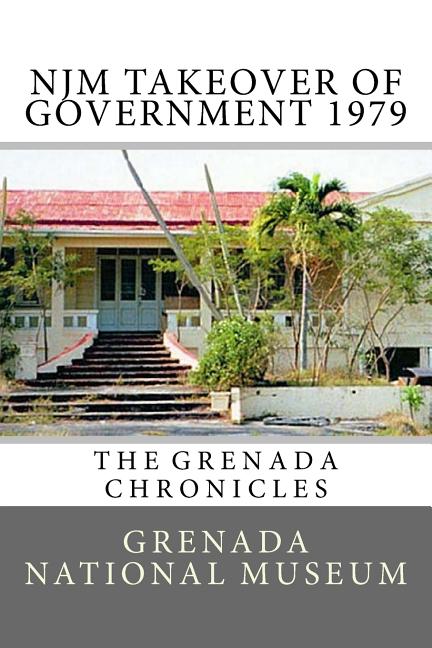 NJM Takeover of Government 1979: The Grenada Chronicles - Ingram