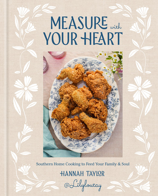 Measure with Your Heart: Southern Home Cooking to Feed Your Family and Soul: A Cookbook - Ingram
