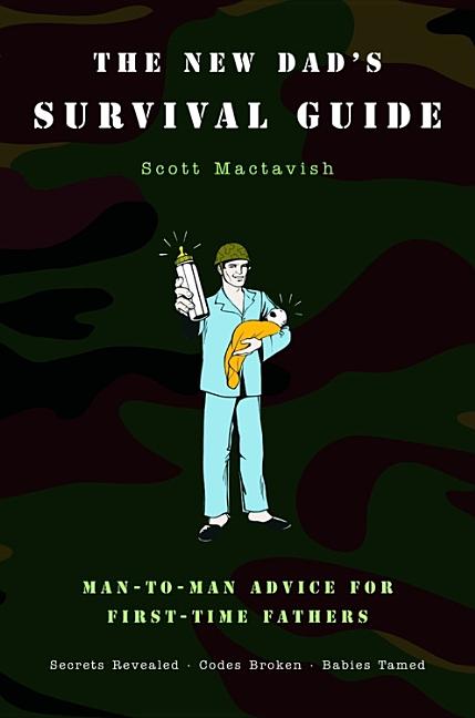 New Dad's Survival Guide: Man-To-Man Advice for First-Time Fathers - Ingram