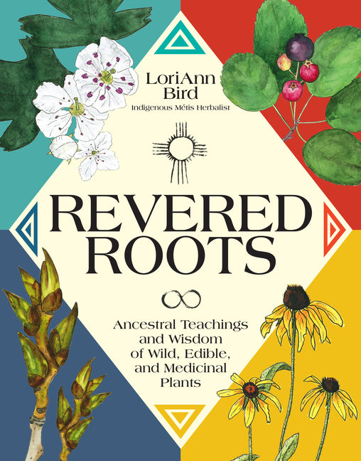 Revered Roots: Ancestral Teachings and Wisdom of Wild, Edible, and Medicinal Plants - Ingram