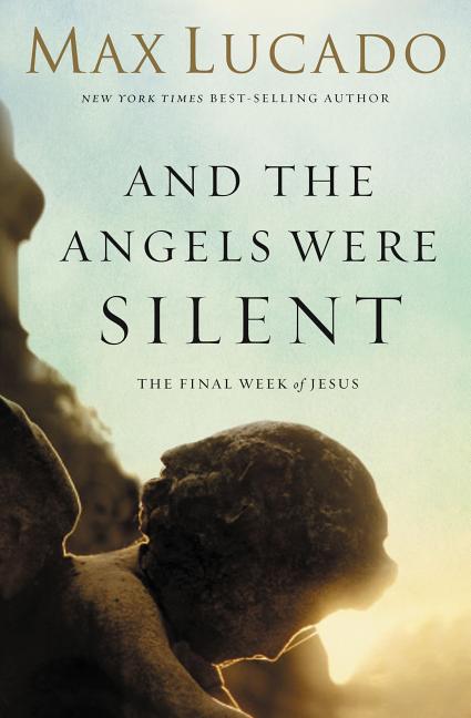 And the Angels Were Silent: The Final Week of Jesus - Ingram