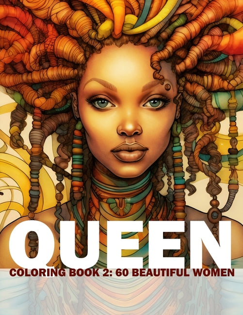Queen Coloring Book 2: 60 Beautiful Women: Adult/Teens Coloring Book - Beautiful Women Of African Heritage For You To Colour And Paint - Ingram