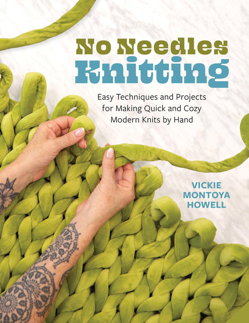No Needles Knitting: Easy Techniques and Projects for Making Quick and Cozy Modern Knits by Hand - Ingram