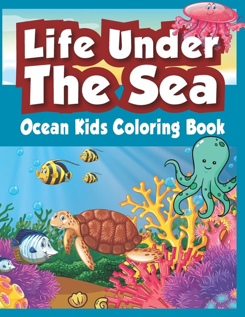 Life Under The Sea: OCEAN KIDS COLORING BOOK: A Coloring Book For Kids Ages 4-8 Features Amazing Ocean Animals To Color, Activity Book For Young Boys - Ingram