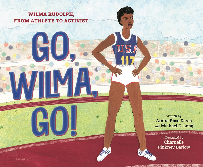 Go, Wilma, Go!: Wilma Rudolph, from Athlete to Activist - Ingram