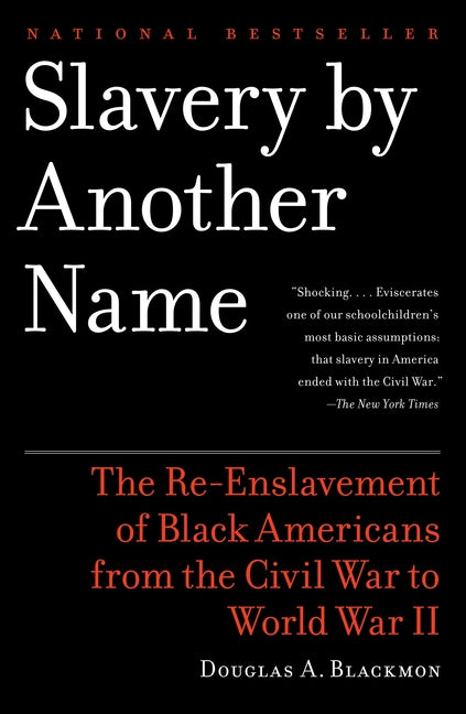 Slavery by Another Name: The Re-Enslavement of Black Americans from the Civil War to World War II - Ingram
