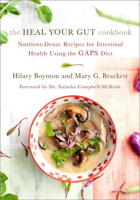 Heal Your Gut Cookbook: Nutrient-Dense Recipes for Intestinal Health Using the Gaps Diet - Ingram