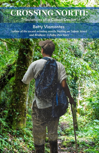 Crossing North: Tribulations of a Cuban Doctor - Ingram