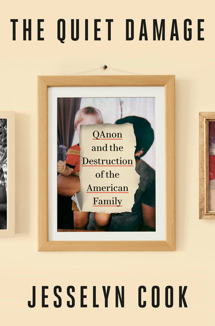 Quiet Damage: Qanon and the Destruction of the American Family - Ingram