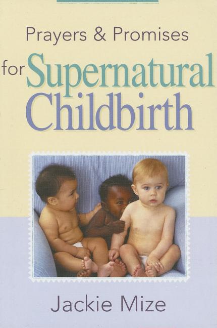 Prayers and Promises for Supernatural Childbirth - Ingram