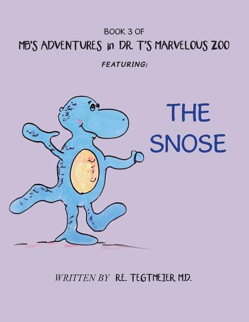 Book 3 of Mb'S Adventures in Dr. T'S Marvelous Zoo: Featuring: the Snose - Ingram