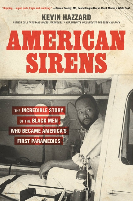 American Sirens: The Incredible Story of the Black Men Who Became America's First Paramedics - Ingram