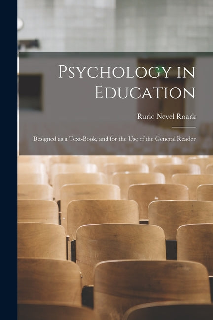 Psychology in Education; Designed as a Text-book, and for the Use of the General Reader - Ingram