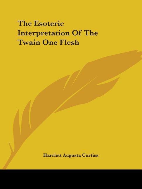Esoteric Interpretation Of The Twain One Flesh - Ingram