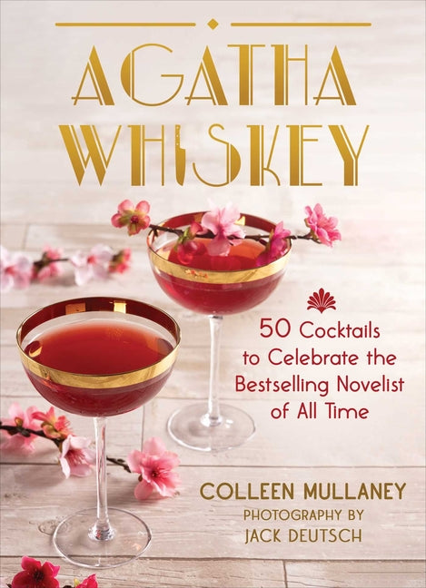Agatha Whiskey: 50 Cocktails to Celebrate the Bestselling Novelist of All Time - Ingram