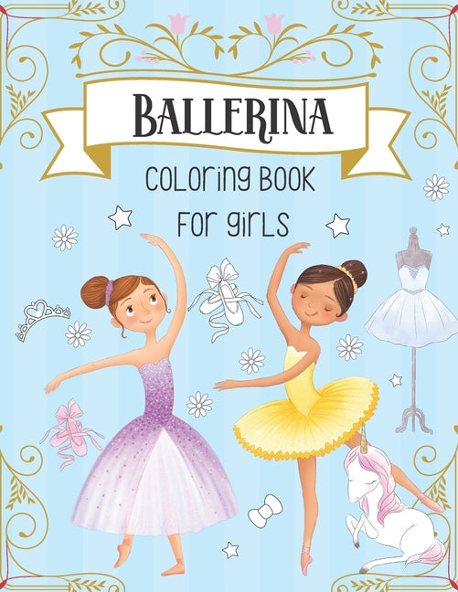 Ballerina Coloring Book For Girls: Dancer Gifts For Kids Ages 4-8 - Includes 30 Color-In Illustrations Featuring Ballet Shoes, Ballerinas, Tutus, Dres - Ingram