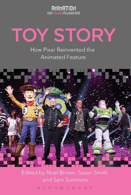 Toy Story: How Pixar Reinvented the Animated Feature - Ingram