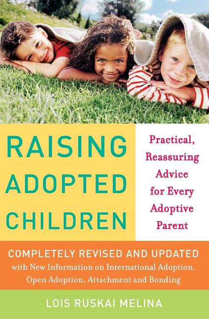 Raising Adopted Children, Revised Edition: Practical Reassuring Advice for Every Adoptive Parent (Revised) - Ingram