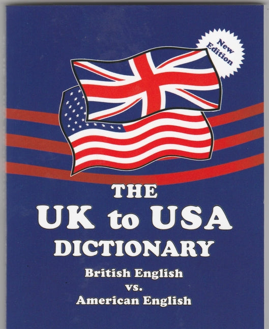 UK to USA Dictionary New Edition: British English vs. American English - Ingram