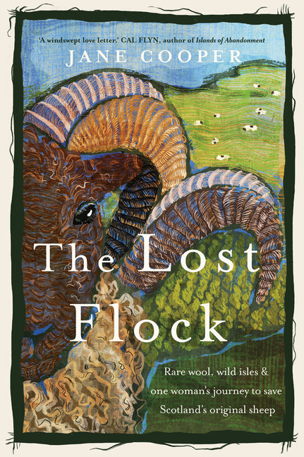 Lost Flock: Rare Wool, Wild Isles and One Woman's Journey to Save Scotland's Original Sheep - Ingram