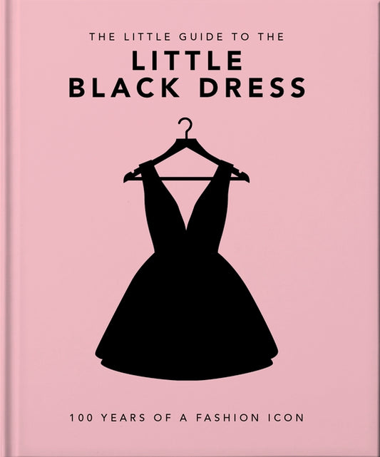 Little Book of the Little Black Dress: 100 Years of a Fashion Icon - Ingram
