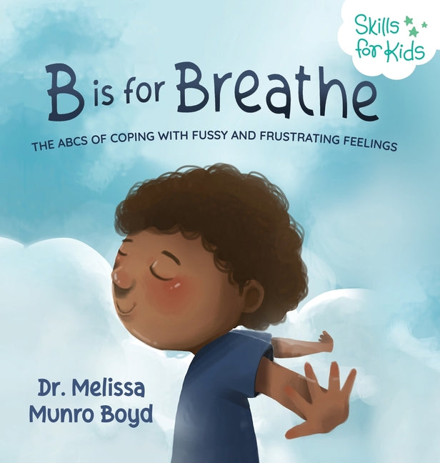 B is for Breathe: The ABCs of Coping with Fussy and Frustrating Feelings - Ingram