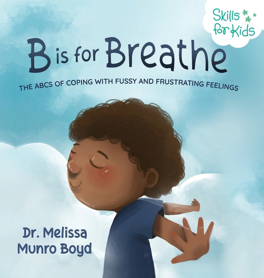 B is for Breathe: The ABCs of Coping with Fussy and Frustrating Feelings - Ingram