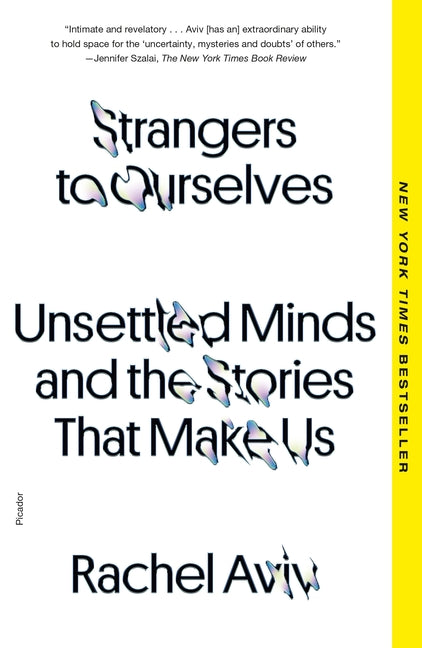 Strangers to Ourselves: Unsettled Minds and the Stories That Make Us - Ingram