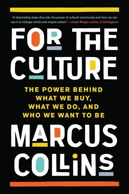 For the Culture: The Power Behind What We Buy, What We Do, and Who We Want to Be - Ingram