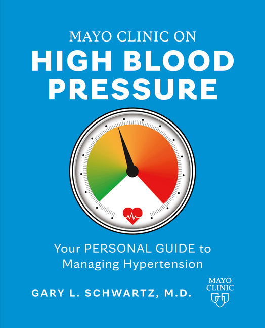 Mayo Clinic on High Blood Pressure: Your Personal Guide to Managing Hypertension - Ingram