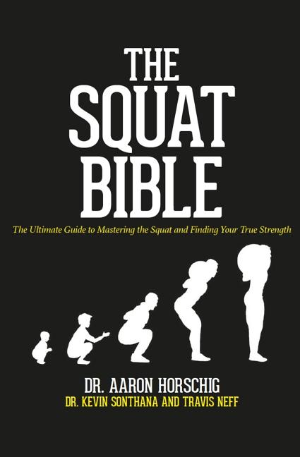 Squat Bible: The Ultimate Guide to Mastering the Squat and Finding Your True Strength - Ingram