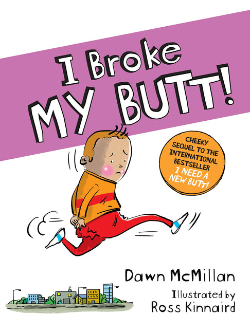 I Broke My Butt!: The Cheeky Sequel to the International Bestseller I Need a New Butt! - Ingram