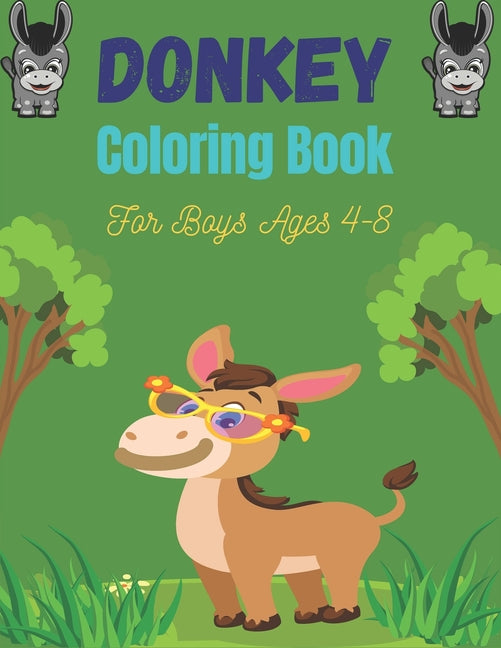 DONKEY Coloring Book For Boys Ages 4-8: Funny Kids Coloring Book Featuring With Funny, Cute And Realistic Donkey (Cute gifts for Children's) - Ingram