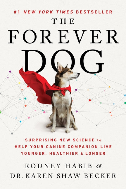 Forever Dog: Surprising New Science to Help Your Canine Companion Live Younger, Healthier, and Longer - Ingram