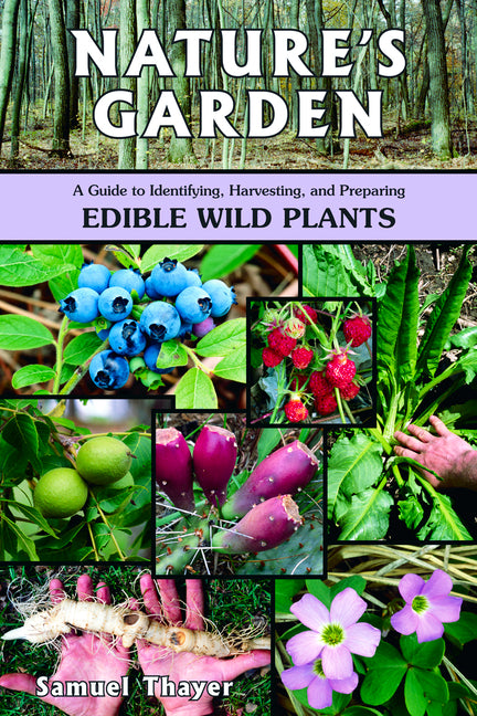 Nature's Garden: A Guide to Identifying, Harvesting, and Preparing Edible Wild Plants - Ingram