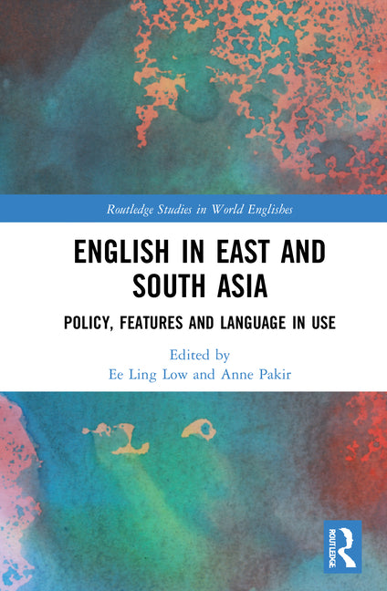 English in East and South Asia: Policy, Features and Language in Use - Ingram