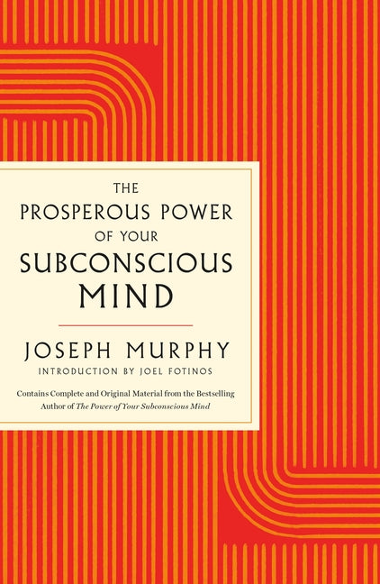 Prosperous Power of Your Subconscious Mind: Contains Complete and Original Material from the Bestselling Author of the Power of Your Subconscious Mind - Ingram