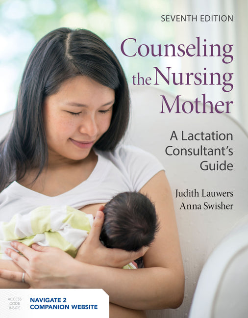 Counseling the Nursing Mother: A Lactation Consultant's Guide: . - Ingram