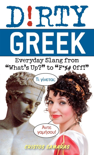 Dirty Greek: Everyday Slang from What's Up? to F*%# Off! - Ingram
