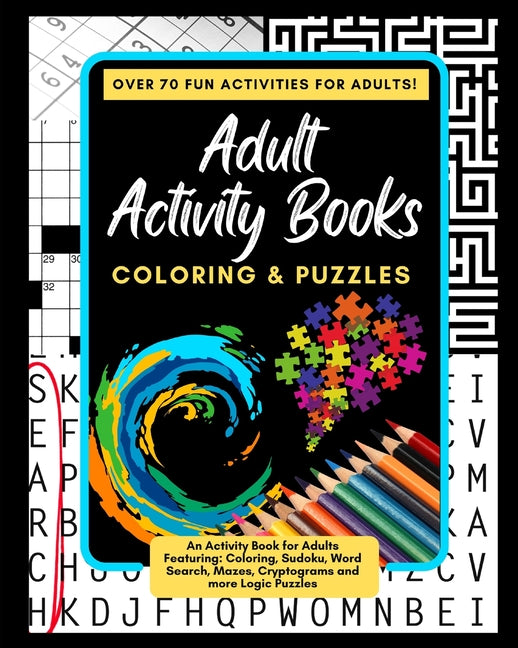Adult Activity Books Coloring and Puzzles Over 70 Fun Activities for Adults: An Activity Book for Adults Featuring: Coloring, Sudoku, Word Search, Maz - Ingram