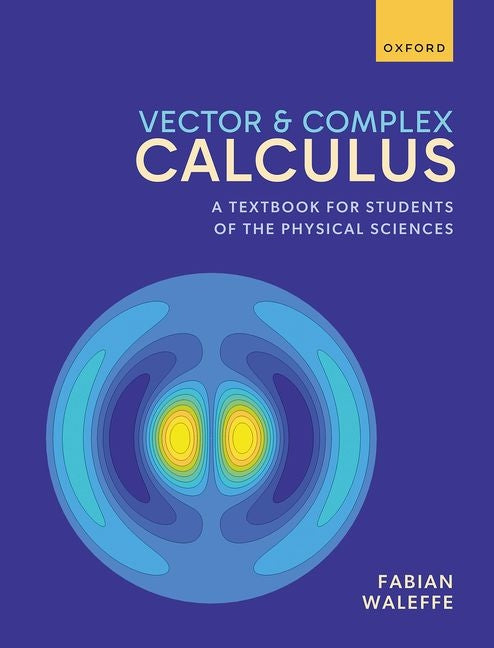Vector and Complex Calculus: A Textbook for Students of the Physical Sciences - Ingram