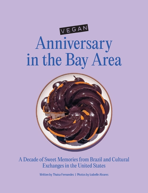 Vegan Anniversary in the Bay Area: A Decade of Sweet Memories from Brazil and Cultural Exchanges in the United States - Ingram