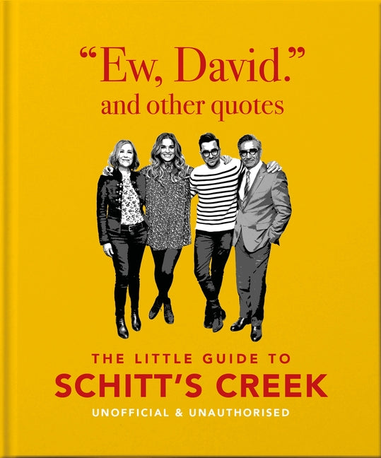 Ew, David, and Other Schitty Quotes: The Little Guide to Schitt's Creek - Ingram