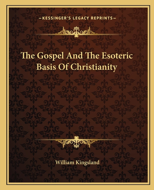 Gospel And The Esoteric Basis Of Christianity - Ingram